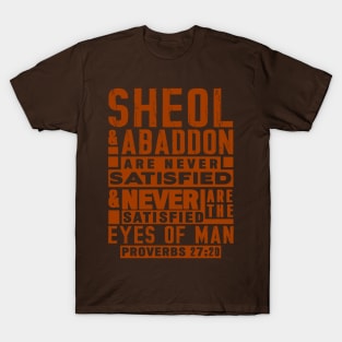 Proverbs 27:20 Sheol And Abaddon Are Never Satisfied T-Shirt